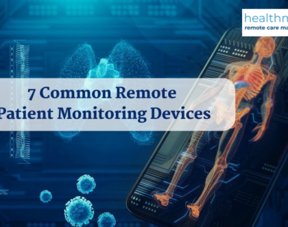 7 Common Remote Patient Monitoring Devices for Enhanced Healthcare